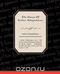 The Essays Of Arthur Schopenhauer