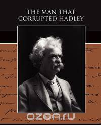 The Man that Corrupted Hadleyburg