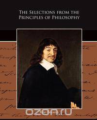The Selections from the Principles of Philosophy