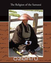 The Religion of the Samurai