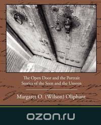 The Open Door and the Portrait - Stories of the Seen and the Unseen
