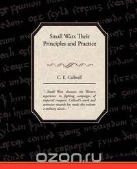 Small Wars Their Principles and Practice
