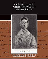 An Appeal to the Christian Women of the South