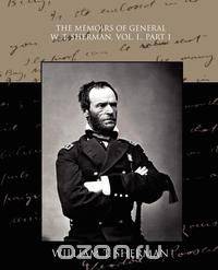 The Memoirs of General W. T. Sherman, Vol. I., Part 1