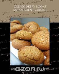 Old Cookery Books and Ancient Cuisine
