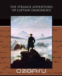 The Strange Adventures of Captain Dangerous