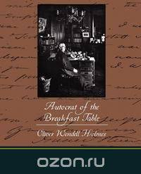 The Autocrat of the Breakfast Table