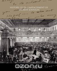 History of the Impeachment of Andrew Johnson