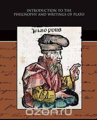 Introduction to the Philosophy and Writings of Plato