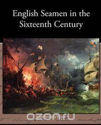 English Seamen in the Sixteenth Century