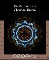 The Basis of Early Christian Theism