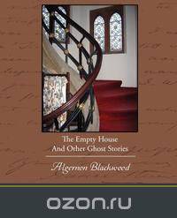 The Empty House And Other Ghost Stories