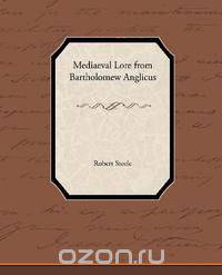 Mediaeval Lore from Bartholomew Anglicus