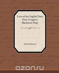 Lives of the English Poets Prior Congreve Blackmore Pope