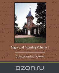 Night and Morning Volume 1