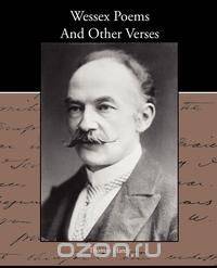 Wessex Poems And Other Verses