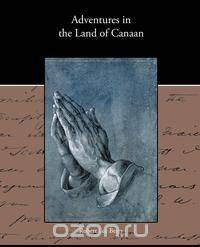 Adventures in the Land of Canaan