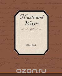 Haste and Waste