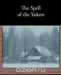 The Spell of the Yukon