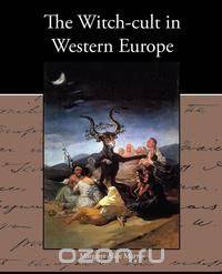 The Witch-cult in Western Europe