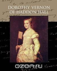 Dorothy Vernon of Haddon Hall
