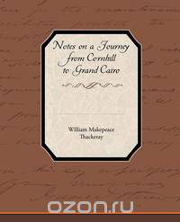 Notes on a Journey from Cornhill to Grand Cairo