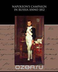 Napoleon s Campaign in Russia Anno 1812