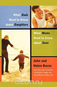 What Dads Need to Know about Daughters/What Moms N