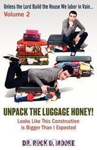 Unpack the Luggage Honey! Looks Like This Construction Is Bigger Than I Expected