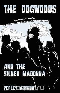 The Dogwoods and the Silver Madonna