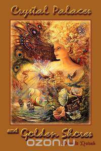 Crystal Palaces and Golden Shores