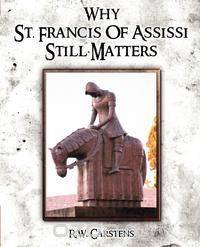 Why St. Francis of Assisi Still Matters