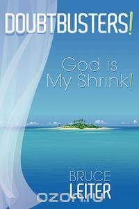 Doubtbusters! God Is My Shrink!