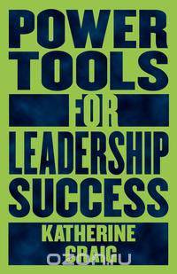 Power Tools For Leadership Success