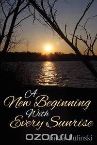 A New Beginning With Every Sunrise