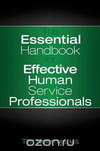 The Essential Handbook for Effective Human Service Professionals