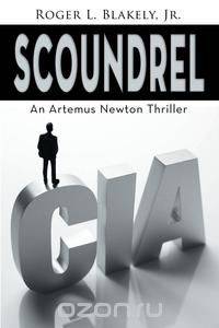 Scoundrel, an Artemus Newton Thriller