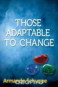 Those Adaptable to Change