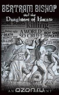Bertram Bishop and the Daughters of Hecate