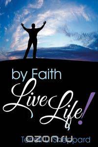 By Faith Live Life!