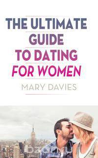 The Ultimate Guide to Dating for Women