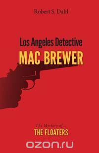 Los Angeles Detective Mac Brewer - The Mystery of the Floaters