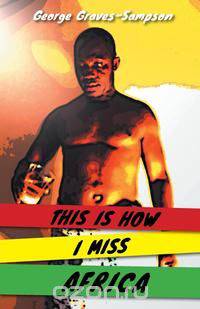 This Is How I Miss Africa