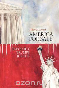 AMERICA FOR SALE - Ideology Trumps Justice