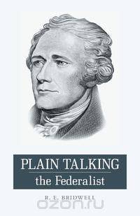 Plain Talking the Federalist