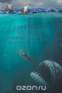 Sovereign, Soldier, Sinner, Saint