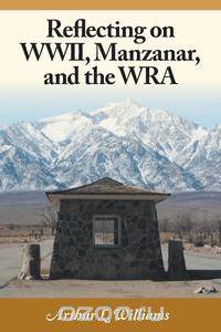Reflecting on WWII, Manzanar, and the Wra