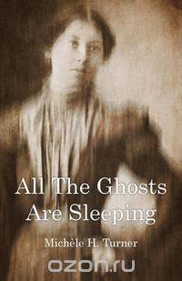 All the Ghosts Are Sleeping