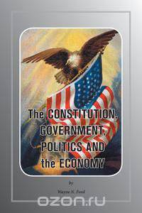 The Constitution, Government, Politics and the Economy