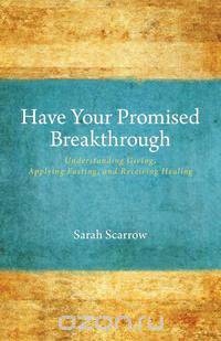 Have Your Promised Breakthrough - Understanding Giving, Applying Fasting, and Receiving Healing